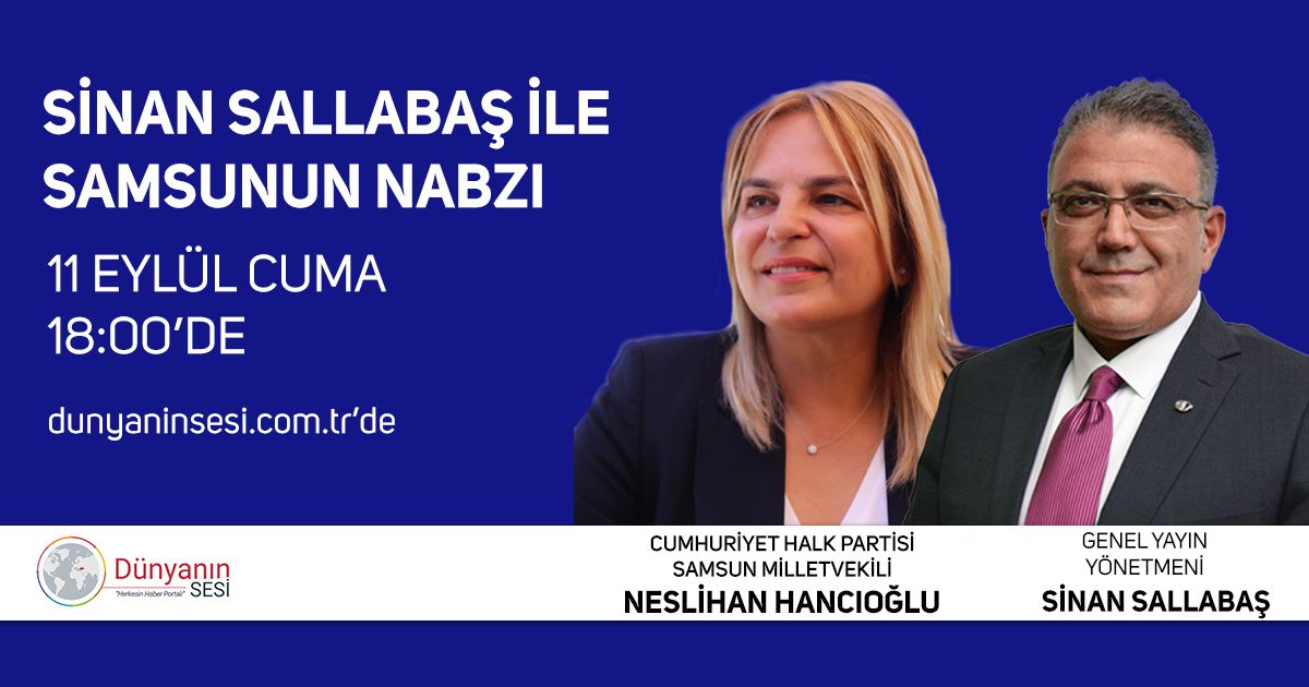 Cumhuriyet Halk Partisi Samsun Milletvekili Neslihan Hancıoğlu, Sinan Sallabaş'ın sorularını Samsun'un Nabzı programında yanıtlayacak.